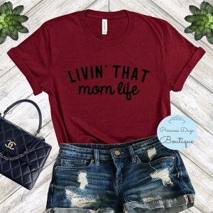 Livin That‎ Mom Life Graphic Tee Shirt